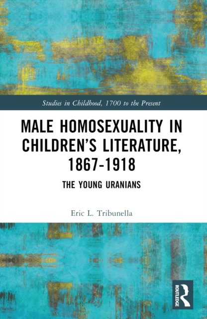 Male Homosexuality in Children''s Literature, 1867-1918