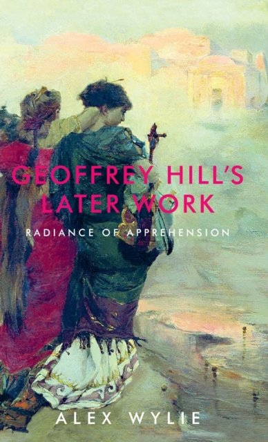 Geoffrey Hill''s later work