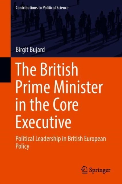 The British Prime Minister in the Core Executive