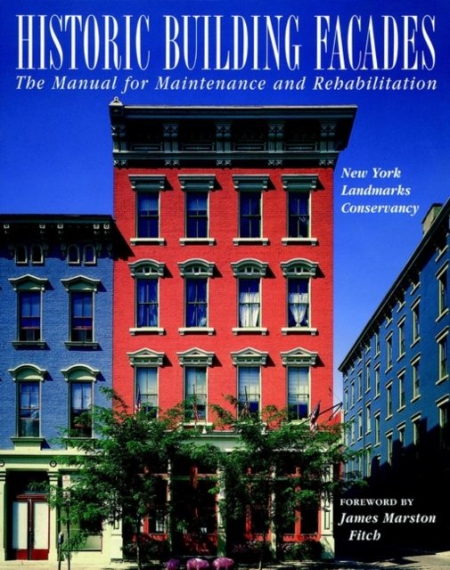 Historic Building Facades: The Manual for Maintena Maintenance & Rehabilitation