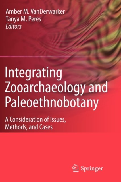 Integrating Zooarchaeology and Paleoethnobotany