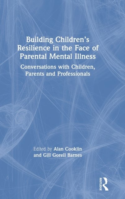 Building Children''s Resilience in the Face of Parental Mental Illness