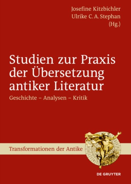 Studien zur Praxis der Ubersetzung antiker Literatur