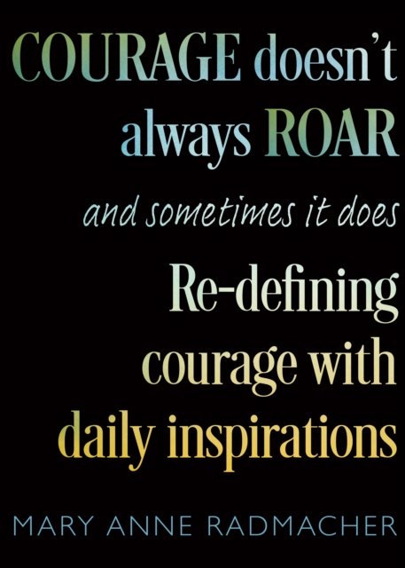 Courage Doesn''t Always Roar