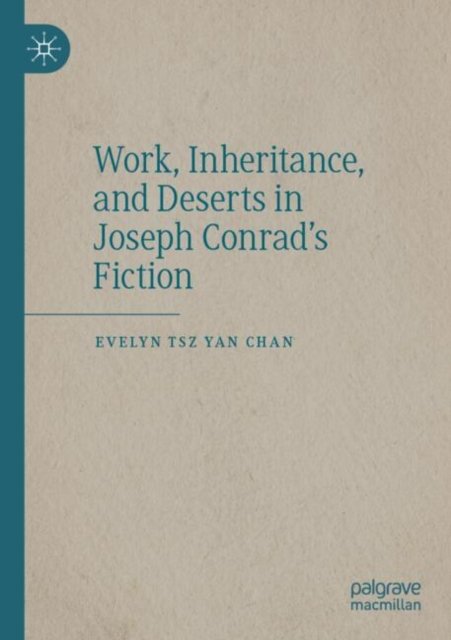 Work, Inheritance, and Deserts in Joseph Conrad’s Fiction