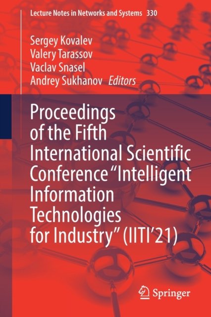 Proceedings of the Fifth International Scientific Conference "Intelligent Information Technologies for Industry" (IITI''21)
