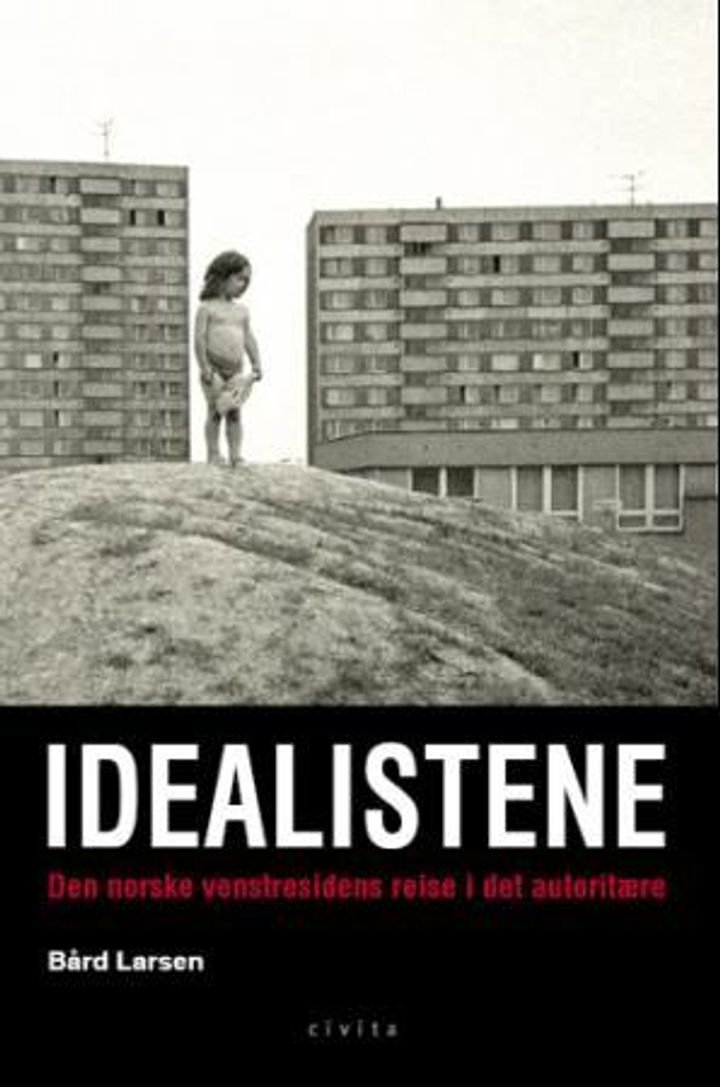 Idealistene - venstresidens reise i det autoritære