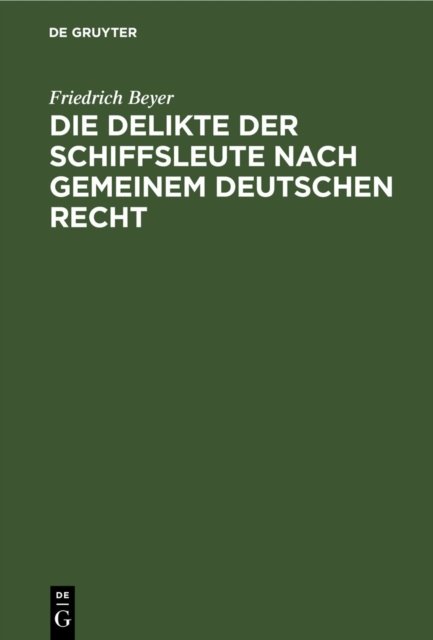 Die Delikte Der Schiffsleute Nach Gemeinem Deutschen Recht