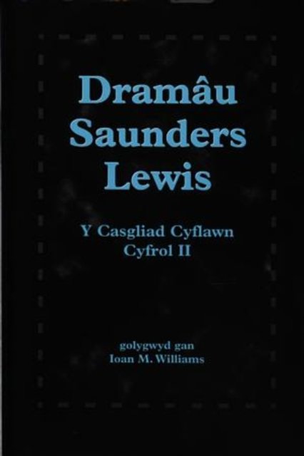 Dramau Saunders Lewis: Cyfrol II