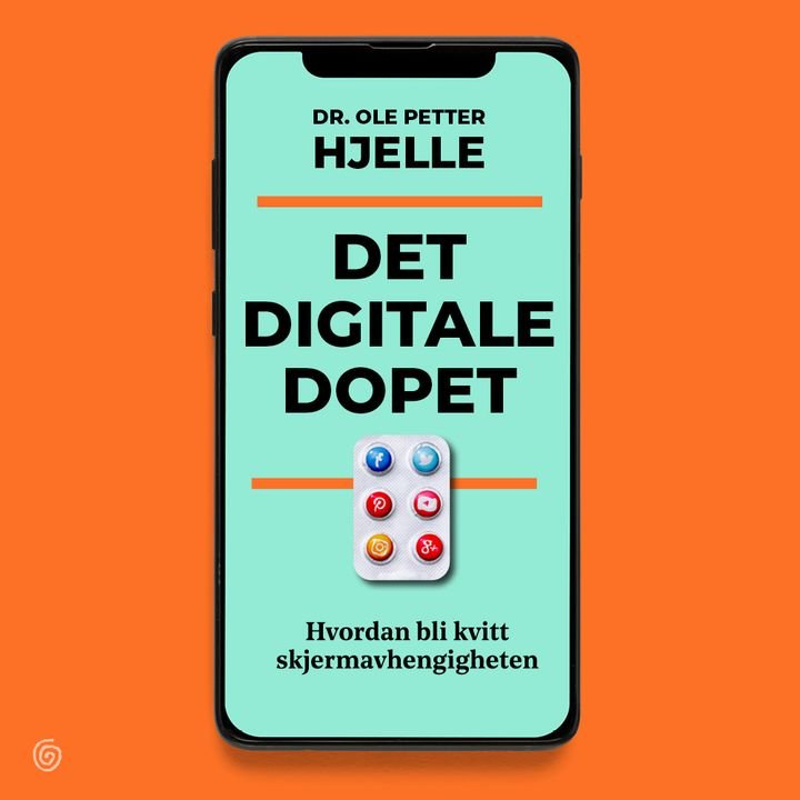 Det digitale dopet - hvordan bli kvitt skjermavhengigheten