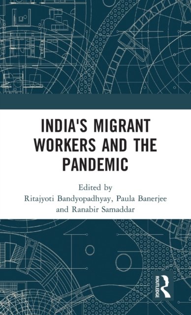 India''s Migrant Workers and the Pandemic