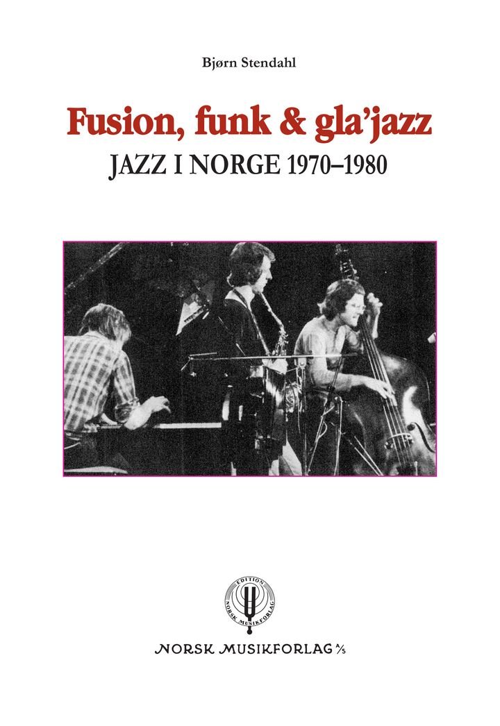 Fusion, funk & gla'jazz - jazz i Norge 1970-1980