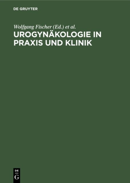 Urogynakologie in PRAXIS Und Klinik