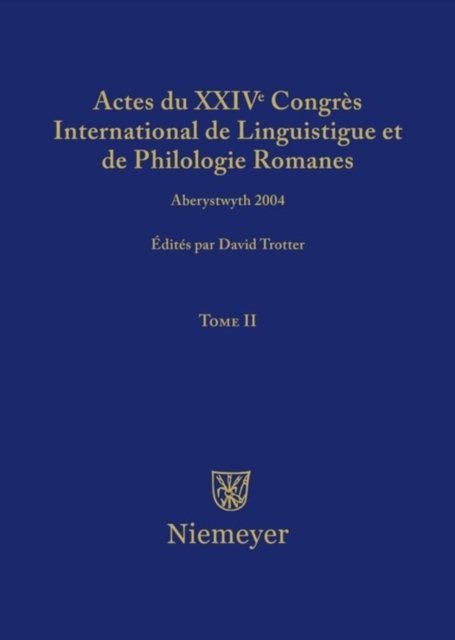 Actes Du XXIV Congres International de Linguistique Et de Philologie Romanes. Tome II