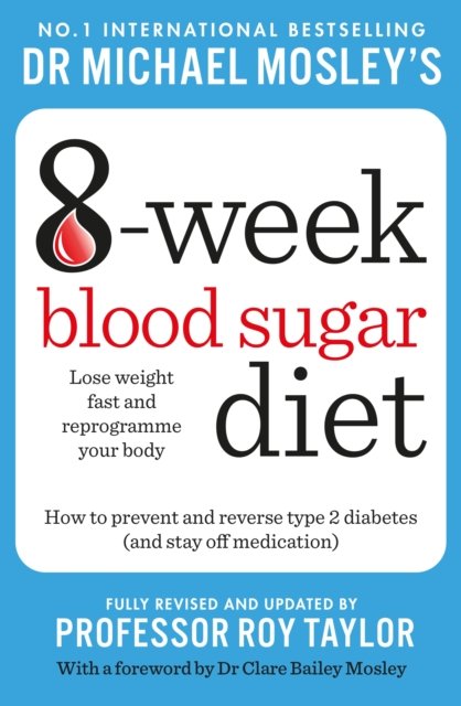 Michael Mosley''s 8 Week Blood Sugar Diet