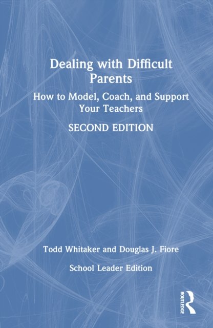 Dealing with Difficult Parents (School Leader Edition)