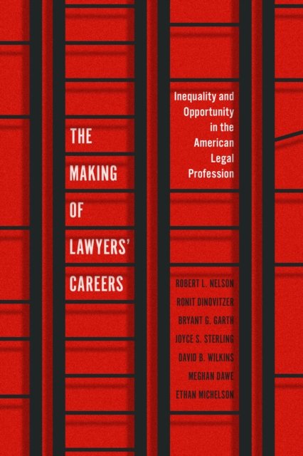The Making of Lawyers` Careers – Inequality and Opportunity in the American Legal Profession