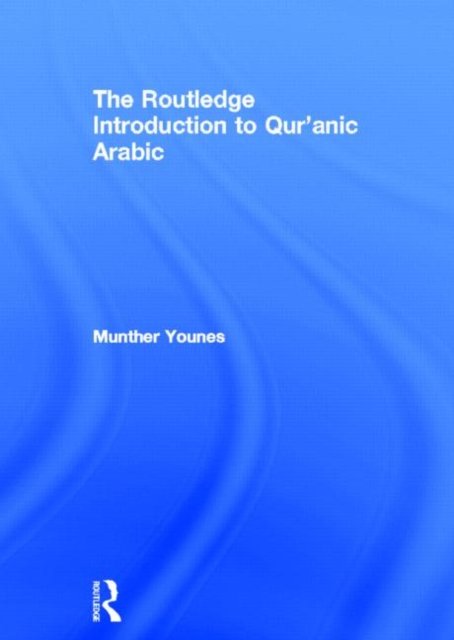 The Routledge Introduction to Qur''anic Arabic