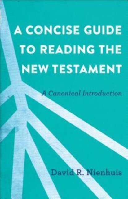 A Concise Guide to Reading the New Testament