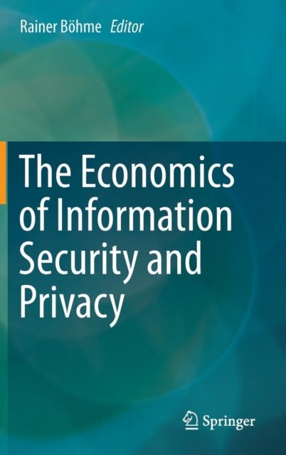 The Economics of Information Security and Privacy