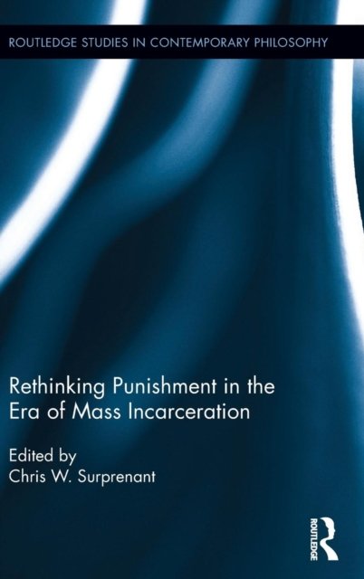 Rethinking Punishment in the Era of Mass Incarceration