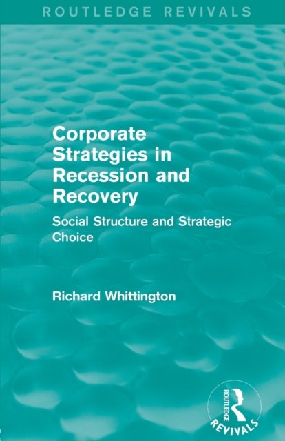 Corporate Strategies in Recession and Recovery (Routledge Revivals)