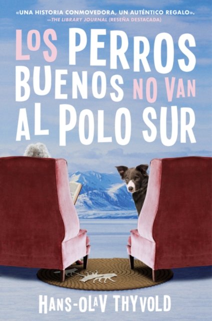 Good Dogs Don''t Make It to the South Pole \ Los perros buenos no llegan al Polo