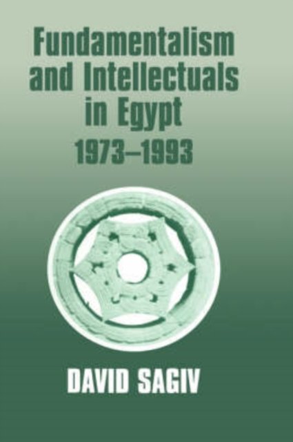 Fundamentalism and Intellectuals in Egypt, 1973-1993