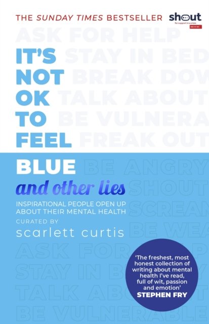 It''s Not OK to Feel Blue (and other lies)