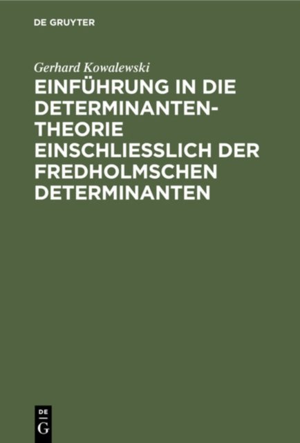Einfuhrung in Die Determinantentheorie Einschließlich Der Fredholmschen Determinanten