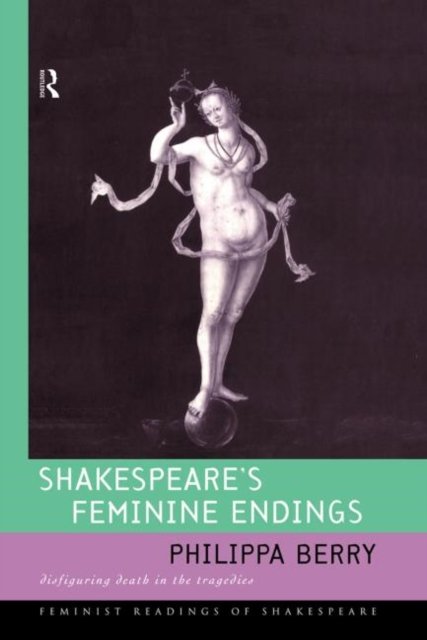 Shakespeare''s Feminine Endings