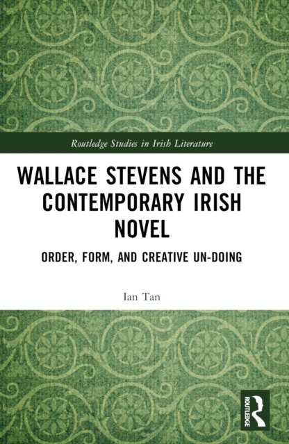 Wallace Stevens and the Contemporary Irish Novel