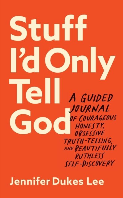 Stuff I''d Only Tell God