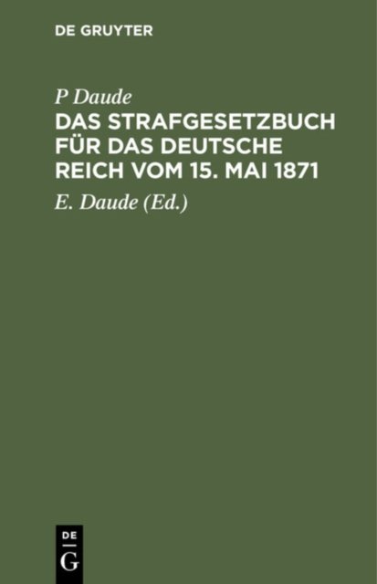 Das Strafgesetzbuch Fur Das Deutsche Reich Vom 15. Mai 1871