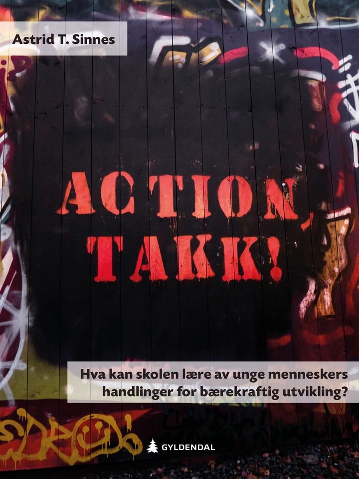 Action, takk! - hva kan skolen lære av unge menneskers handlinger for bærekraftig utvikling?