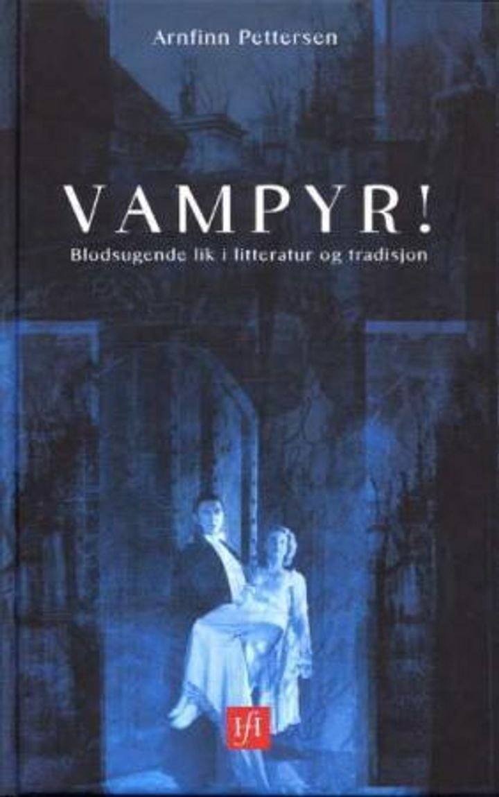 Vampyr! - blodsugende lik i litteratur og tradisjon