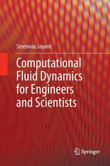 Computational Fluid Dynamics for Engineers and Scientists