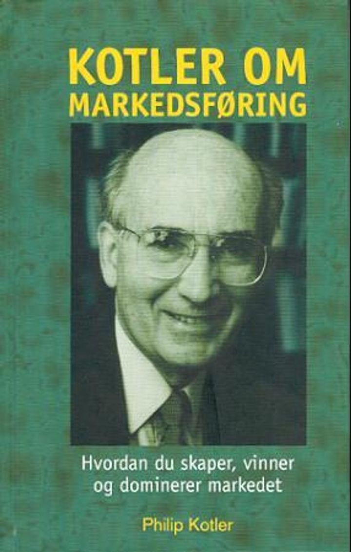 Kotler om markedsføring - hvordan du skaper, vinner og dominerer markedet