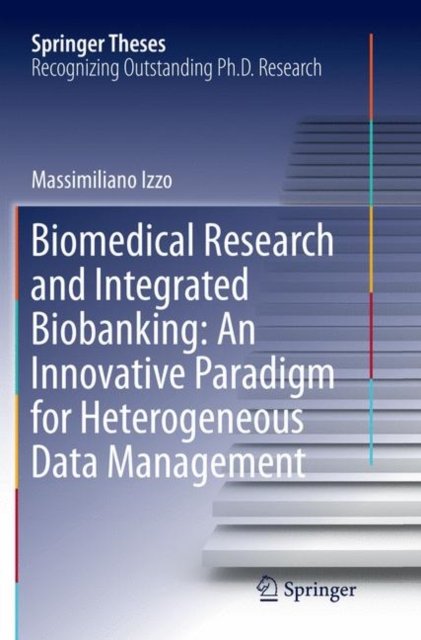 Biomedical Research and Integrated Biobanking: An Innovative Paradigm for Heterogeneous Data Management
