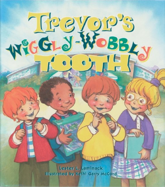 Trevor''s Wiggly-Wobbly Tooth