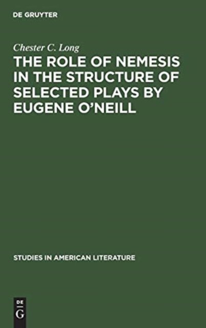 The Role of Nemesis in the Structure of Selected Plays by Eugene O''neill