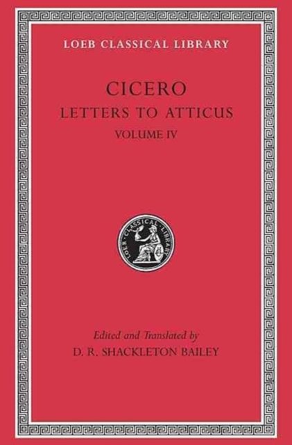 Letters to Atticus, Volume IV – Letters 282–426 282–426 (+ Appendix, Concordance, Glossary, Index,  Maps)(Trans. Bailey)(Latin)