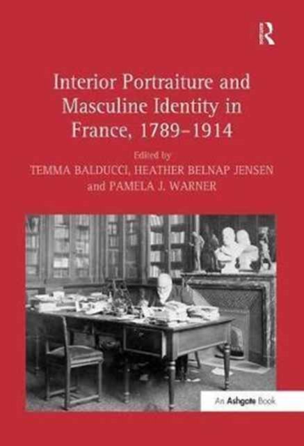 Interior Portraiture and Masculine Identity in France 1789-1914
