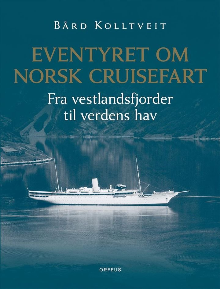 Eventyret om norsk cruisefart - fra vestlandsfjorder til verdens hav