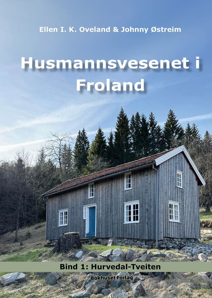 Husmannsvesenet i Froland - Bind 1 : Hurvedal-Tveiten