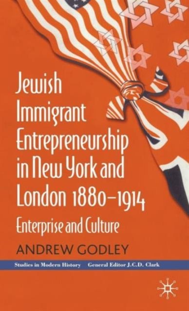 Jewish Immigrant Entrepreneurship in New York and London, 1880-1914