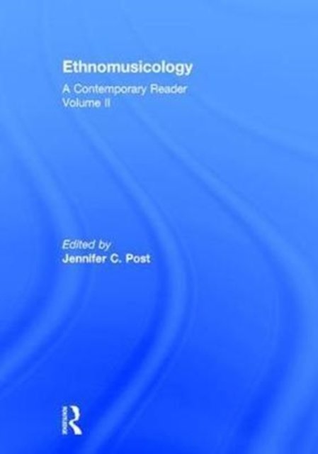 Ethnomusicology: A Contemporary Reader, Volume II