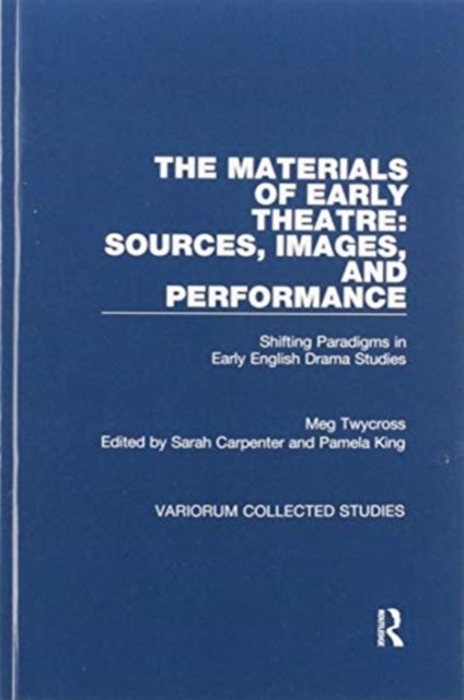 The Materials of Early Theatre: Sources, Images, and Performance