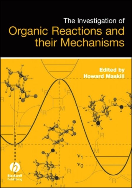 The Investigation of Organic Reactions and Their Mechanisms