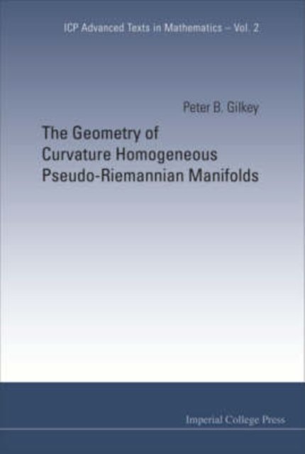 Geometry Of Curvature Homogeneous Pseudo-riemannian Manifolds, The